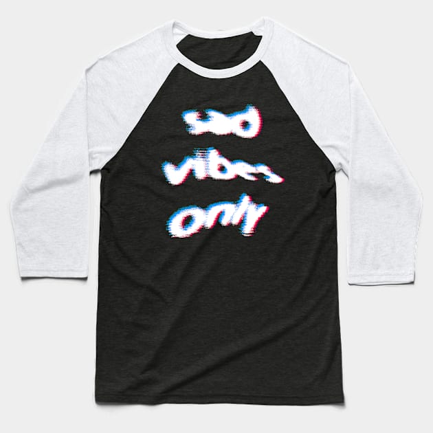 Sad Vibes Only / Glitch Typography Design Baseball T-Shirt by DankFutura